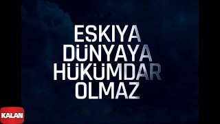 Eşkıya Dünyaya Hükümdar Olmaz I Orijinal Dizi Müzikleri © 2016 Kalan Müzik [upl. by Rehtul]