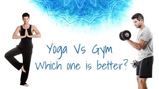 Yoga vs Gym  Which one is better [upl. by Soirtimid]