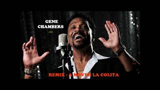 GENE CHAMBERS  REMIX A MOVER LA COLITA 1988 LRE [upl. by Aleetha38]