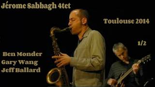 Jérome Sabbagh 4tet live Toulouse 2014 part 1 [upl. by Nevah]