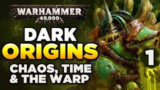 40K DARK ORIGINS 1 Chaos Gods Time amp The Warp  WARHAMMER 40000 HistoryLore [upl. by Jeffery128]