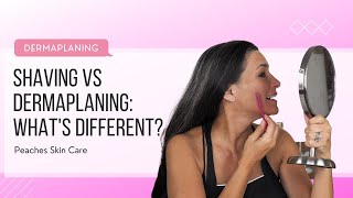 Dermaplaning Versus Shaving Whats the Difference  Peaches Skin Care [upl. by Akirehs]