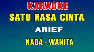 SATU RASA CINTA  KARAOKE NADA WANITA  ARIEF [upl. by Fillian]