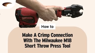 How To Make a Crimp Connection w the Milwaukee M18 Short Throw Press Tool [upl. by Dasi]