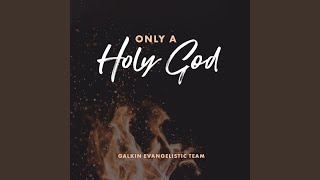 Only a Holy God [upl. by Hussey71]