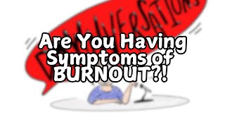 Are You Having Signs of Burnout [upl. by Naylor619]