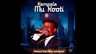 Kampala Mu Kooti  Prince Job Paul Kafeero Official Audio [upl. by Larkin]