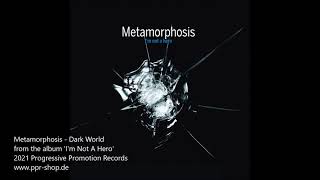 METAMORPHOSIS  Dark World [upl. by Anihc]