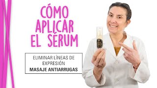 Cómo APLICAR el SÉRUM  Masaje ANTIARRUGAS  Eliminar Lineas de EXPRESIÓN [upl. by Ottillia560]