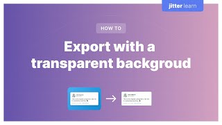 How to export your animations with a transparent background in jittervideo [upl. by Hyacinthia]