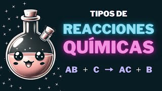 🧪 Tipos de Reacciones Químicas Adición Descomposición Sustitución simple y doble [upl. by Alber740]