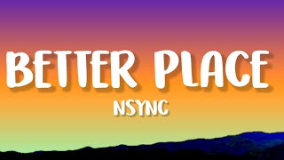 NSYNC  Better Place Lyrics [upl. by Eniamrahs]