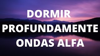 ONDAS ALFA PARA DORMIR PROFUNDAMENTE  DORMIR EN 5 MINUTOS [upl. by Nyleaj]