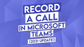 How to Record a Meeting in Microsoft Teams 2021 Update [upl. by Iphlgenia]