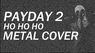 Simon Viklund  Ho Ho Ho Metal Cover Payday 2 Soundtrack [upl. by Nnaeirelav]