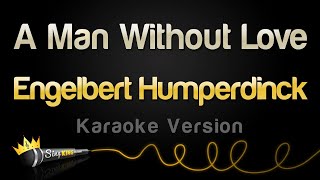 Engelbert Humperdinck  A Man Without Love Karaoke Version [upl. by Ajnos]