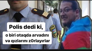 Polis dedi ki o biri otaqda arvadını və qızlarını z0rlayırlar [upl. by Htilil]