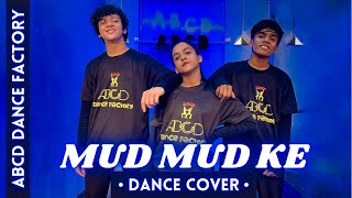 Mud Mud Ke  Dance  Choreography  ABCD Dance Factory [upl. by Einahteb]