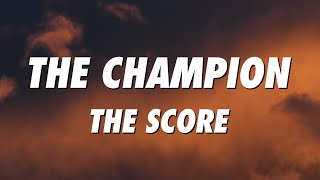 The Score  The Champion Lyrics [upl. by Allekim]