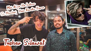 Main Aya Hu Indore Se Mumbai Hair Keratin Karne  Tushar Shilawat  Shanuzz Salon [upl. by Kirenoj683]