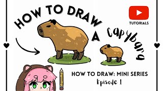 How to draw a Capybara  How to draw Mini Series Ep 1 [upl. by Ardnos]