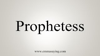 How To Say Prophetess [upl. by Igic124]