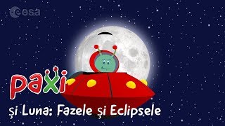 Paxi și Luna Fazele și Eclipsele [upl. by Ulysses]