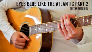 Eyes Blue Like The Atlantic Part 2  Sista Prod Powfu EASY Guitar Tutorial With Chords  Lyrics [upl. by Tarr353]