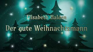 Der gute Weihnachtsmann • Elisabeth Halden • Weihnachtsgeschichte • Hörbuch [upl. by Cattima585]