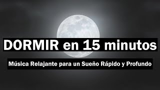 Dormir en 15 minutos Música Relajante para un Sueño Rápido y Profundo 😴💤 [upl. by Olympia]