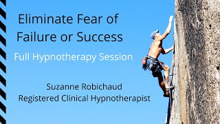 Fear of Failure or Success Hypnotherapy  Suzanne Robichaud Registered Clinical Hypnotherapist [upl. by Beard589]