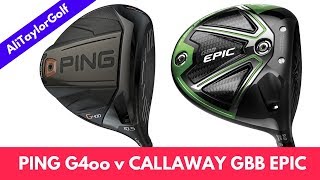 PING G400 DRIVER V CALLAWAY GBB EPIC DRIVER [upl. by Anilejna]