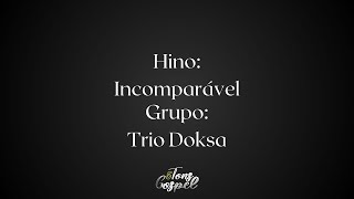 Incomparável  Trio Doksa Playback 4 tons abaixo com Letra [upl. by Ynna408]