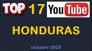 TOP 17 HONDURAS canales con más SUSCRIPTORES  Octubre 2023 [upl. by Dnalro]