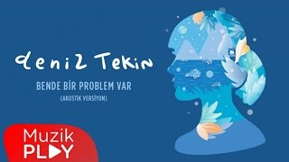 Deniz Tekin  Bende Bir Problem Var Akustik Official Audio [upl. by Melitta791]