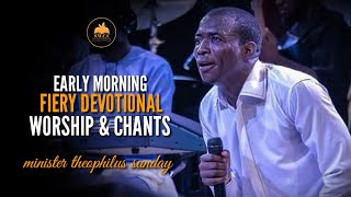 Early Morning Fiery Songs  Minister Theophilus Sunday  Tongues  Chants [upl. by Cronin]