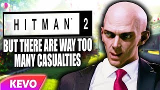 Hitman 2 but there are way too many casualties [upl. by Stanwinn213]