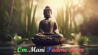 Om Mani Padme Hum  Meditative Sound of Buddhist  Peaceful Chanting  Buddhist Mantra [upl. by Dorrej]