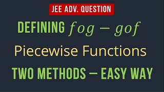 Find fogx gofx  PIECEWISE FUNCTIONS  Two Methods  JEE Advanced  Very Important Concept [upl. by Reo]