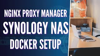 How to Setup Nginx Proxy Manager on a Synology NAS [upl. by Eiduj713]