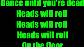 Heads Will Roll  Yeah Yeah Yeahs Lyrics [upl. by Hinda]