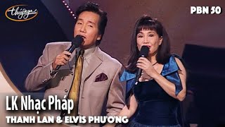 PBN 50  Thanh Lan amp Elvis Phương  LK Nhạc Pháp [upl. by Weinreb]