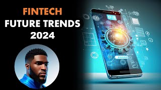 FINTECH FUTURE TRENDS 2024 [upl. by Anitsyrk566]