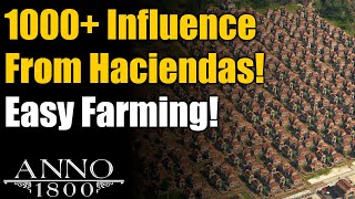 EASY 1000 Influence Farming with Haciendas  Anno 1800 Seeds of Change DLC Season 4 [upl. by Olatha]