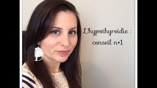 LHypothyroïdie  Conseil N°1 [upl. by Orren]