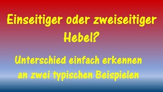 Einseitiger oder zweiseitiger Hebel  Teil 1  Erkenne den Unterschied Physik Mittelstufe [upl. by Ominorej147]