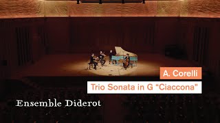 A Corelli  Trio Sonata in G Major op 2 no 12 quotCiacconaquot  Ensemble Diderot [upl. by Sirrap]