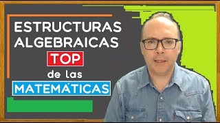 🏆🏆 Las estructuras algebraicas 🥇TOP🥇 de las MATEMÁTICAS grupos cuerpos y espacios vectoriales [upl. by Anerbas]