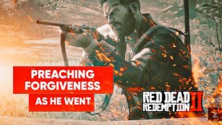 Preaching Forgiveness As He Went  Red Dead Redemption 2 [upl. by Fauch747]