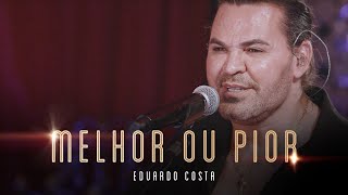 MELHOR OU PIOR  Eduardo Costa Live dos Namorados [upl. by Ingrim]